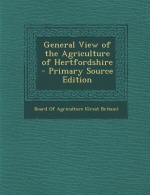 Front cover_General View of the Agriculture of Hertfordshire - Primary Source Edition