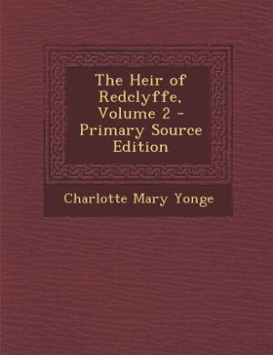The Heir of Redclyffe, Volume 2 - Primary Source Edition