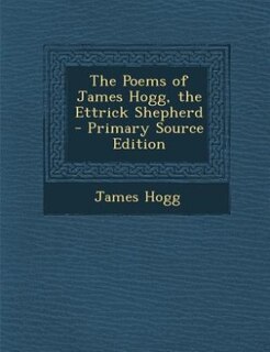 Couverture_The Poems of James Hogg, the Ettrick Shepherd - Primary Source Edition
