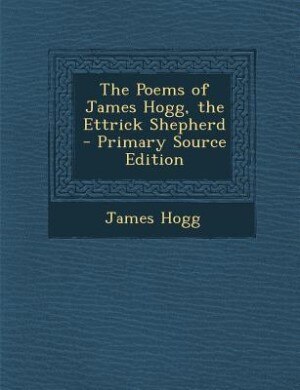 Couverture_The Poems of James Hogg, the Ettrick Shepherd - Primary Source Edition