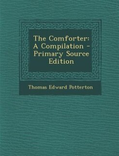 The Comforter: A Compilation - Primary Source Edition
