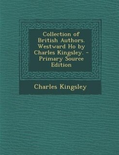 Couverture_Collection of British Authors. Westward Ho by Charles Kingsley. - Primary Source Edition