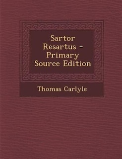 Sartor Resartus - Primary Source Edition