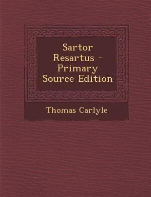 Sartor Resartus - Primary Source Edition