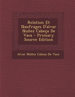 Couverture_Relation Et Naufrages D'alvar Nuñez Cabeça De Vaca