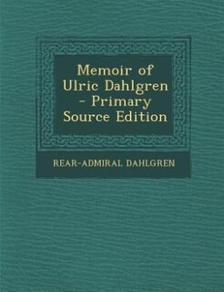 Couverture_Memoir of Ulric Dahlgren - Primary Source Edition
