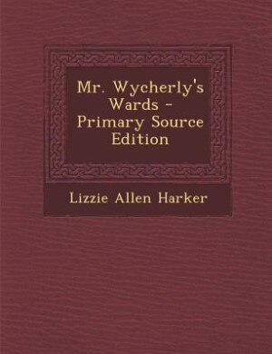 Front cover_Mr. Wycherly's Wards - Primary Source Edition