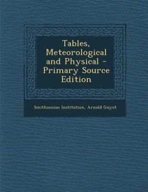 Tables, Meteorological and Physical - Primary Source Edition