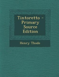 Tintoretto - Primary Source Edition