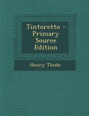 Tintoretto - Primary Source Edition