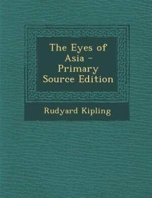 The Eyes of Asia - Primary Source Edition