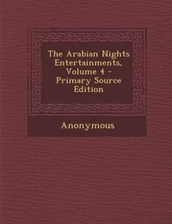 Front cover_The Arabian Nights Entertainments, Volume 4 - Primary Source Edition