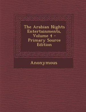 Front cover_The Arabian Nights Entertainments, Volume 4 - Primary Source Edition