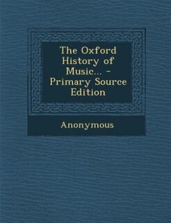 Couverture_The Oxford History of Music... - Primary Source Edition