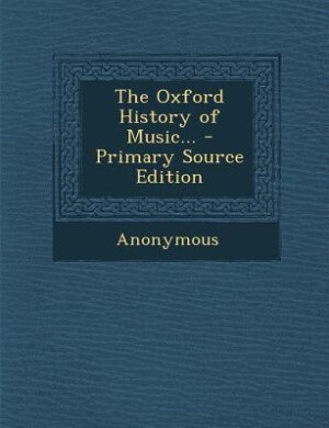 Couverture_The Oxford History of Music... - Primary Source Edition