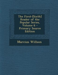 Couverture_The First-[Sixth] Reader of the Popular Series, Volume 6 - Primary Source Edition