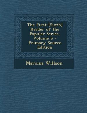Couverture_The First-[Sixth] Reader of the Popular Series, Volume 6 - Primary Source Edition