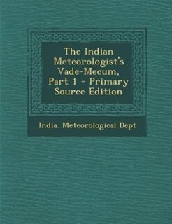 Front cover_The Indian Meteorologist's Vade-Mecum, Part 1 - Primary Source Edition