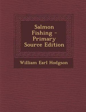 Salmon Fishing - Primary Source Edition