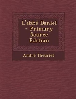 Couverture_L'abbé Daniel - Primary Source Edition