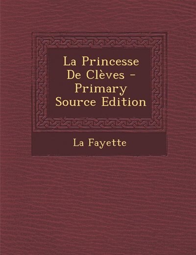 La Princesse De Clèves - Primary Source Edition