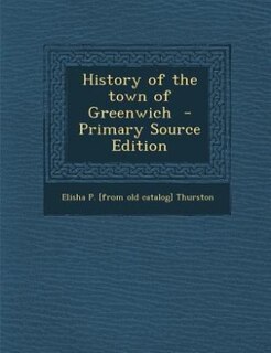 Front cover_History of the town of Greenwich  - Primary Source Edition
