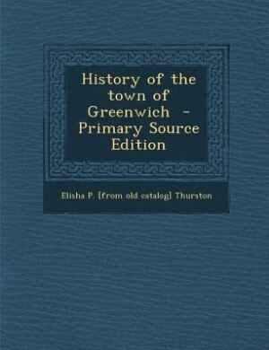 Front cover_History of the town of Greenwich  - Primary Source Edition