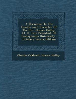 Couverture_A Discourse On The Genius And Character Of The Rev. Horace Holley, Ll. D.