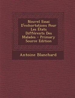 Couverture_Nouvel Essai D'exhortations Pour Les États Différents Des Malades - Primary Source Edition
