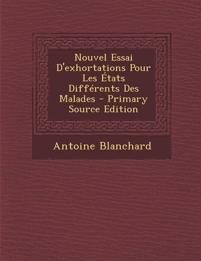Couverture_Nouvel Essai D'exhortations Pour Les États Différents Des Malades - Primary Source Edition