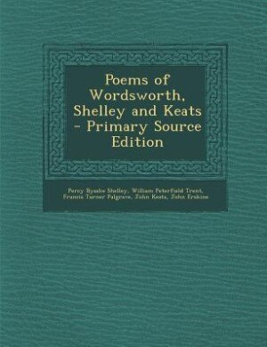 Front cover_Poems of Wordsworth, Shelley and Keats  - Primary Source Edition