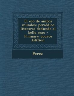 El eco de ambos mundos: periódico literario dedicado al bello sexo