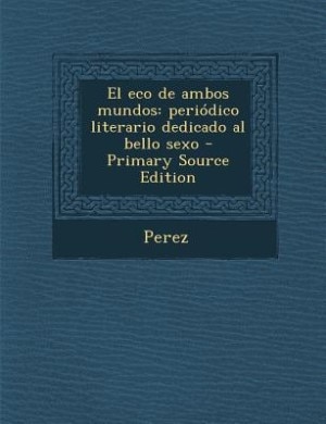 El eco de ambos mundos: periódico literario dedicado al bello sexo