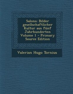 Front cover_Salons; Bilder gesellschaftlicher Kultur aus fünf Jahrhunderten Volume 1 - Primary Source Edition