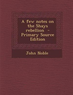 A few notes on the Shays rebellion