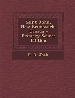 Front cover_Saint John, New Brunswick, Canada - Primary Source Edition