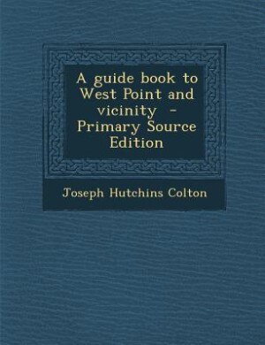 Front cover_A guide book to West Point and vicinity  - Primary Source Edition