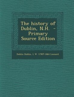 Front cover_The history of Dublin, N.H.  - Primary Source Edition