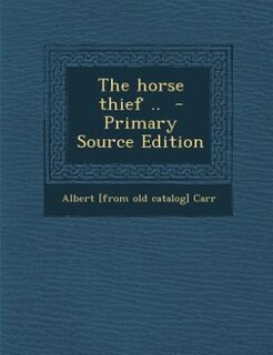 Front cover_The horse thief ..  - Primary Source Edition
