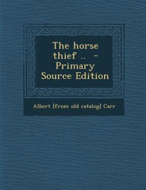 Front cover_The horse thief ..  - Primary Source Edition