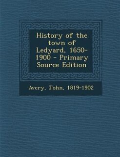 Front cover_History of the town of Ledyard, 1650-1900 - Primary Source Edition