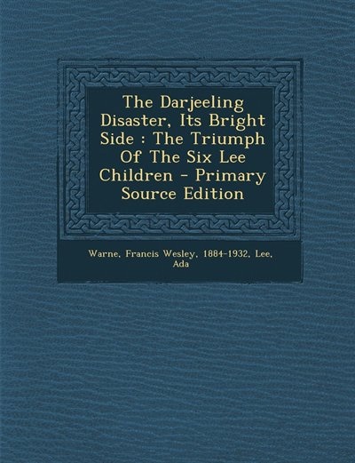 The Darjeeling Disaster, Its Bright Side: The Triumph Of The Six Lee Children