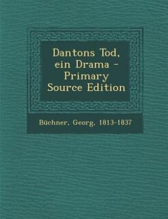 Couverture_Dantons Tod, ein Drama - Primary Source Edition
