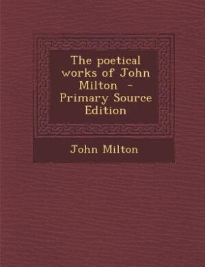 The poetical works of John Milton  - Primary Source Edition