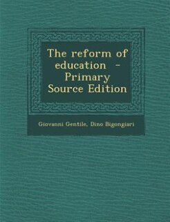 The reform of education  - Primary Source Edition