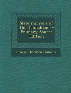 Front cover_Slate mirrors of the Tsimshian  - Primary Source Edition