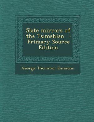 Front cover_Slate mirrors of the Tsimshian  - Primary Source Edition