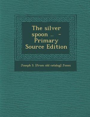 Front cover_The silver spoon ..  - Primary Source Edition
