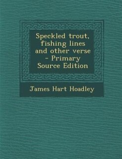 Speckled trout, fishing lines and other verse  - Primary Source Edition