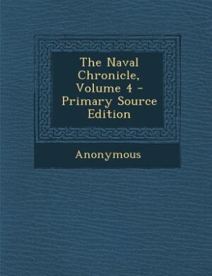 Couverture_The Naval Chronicle, Volume 4 - Primary Source Edition